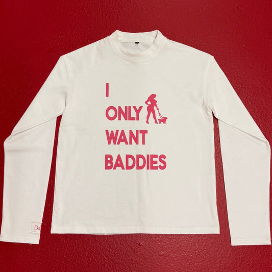 I Only Want Baddies Longsleeve