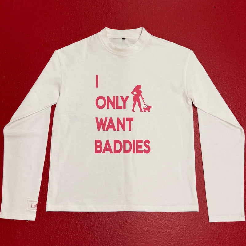 I Only Want Baddies Longsleeve