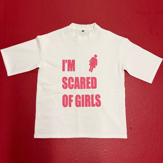 I'm Scared Of Girls T-Shirt
